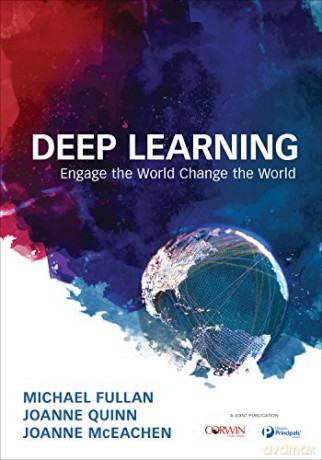 Deep Learning: Engage the World Change the World - Michael Fullan [KSIĄŻKA]