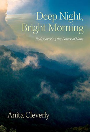 Deep Night, Bright Morning: Rediscovering the Power of Hope - Anita Cleverly [KSIĄŻKA]
