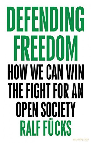 Defending Freedom: How We Can Win the Fight for an Open Society - Ralf Fücks [KSIĄŻKA]