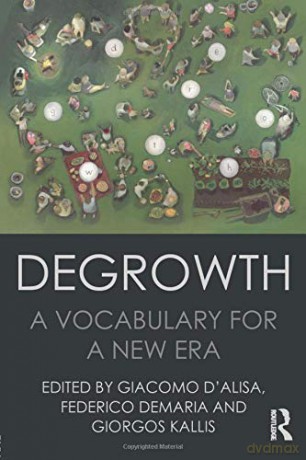 Degrowth: A Vocabulary for a New Era - Giacomo D'Alisa [KSIĄŻKA]