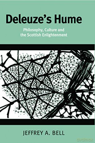 Deleuze's Hume: Philosophy, Culture and the Scottish Enlightenment - Jeffrey Bell [KSIĄŻKA]