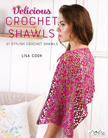 Delicious Crochet Shawls: 21 Stylish Crochet Shawls - Lisa Cook [KSIĄŻKA]