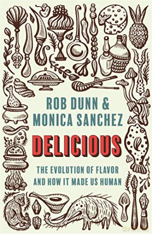 Delicious: The Evolution of Flavor and How It Made Us Human - Rob Dunn [KSIĄŻKA]