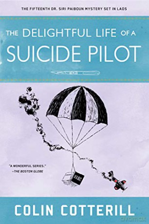 Delightful Life of a Suicide Pilot, The: 15 (Dr. Siri Paiboun Mystery) - Colin Cotterill [KSIĄŻKA]