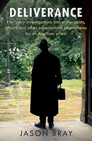 Deliverance: As seen on THIS MORNING - Everyday investigations into poltergeists, ghosts and other supernatural phenomena - Jason Bray [KSIĄŻKA]