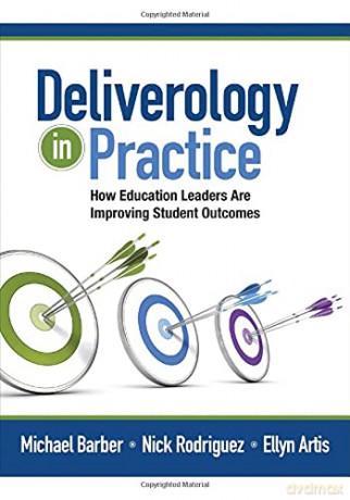 Deliverology in Practice: How Education Leaders Are Improving Student Outcomes - Ellyn Artis [KSIĄŻKA]