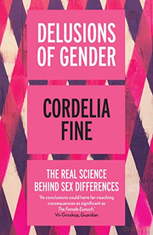 Delusions of Gender: The Real Science Behind Sex Differences - Cordelia Fine [KSIĄŻKA]