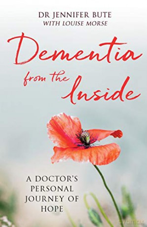 Dementia from the Inside: A doctor's personal journey of hope - Dr Jennifer Bute [KSIĄŻKA]