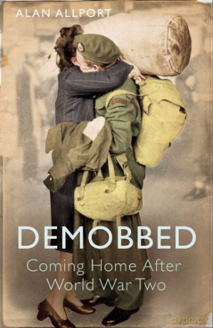 Demobbed: Coming Home After World War Two - Alan Allport [KSIĄŻKA]