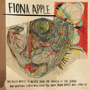 Fiona Apple: The Idler Wheel Is Wiser Than The Driver Of The Screw And Whipping Cords Will Serve You More Than Ropes Will Ever Do [Winyl]
