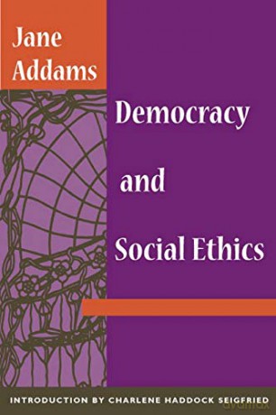 Democracy and Social Ethics: An Introduction - Jane Addams [KSIĄŻKA]