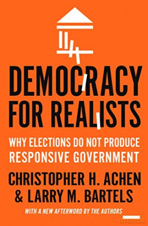 Democracy for Realists: Why Elections Do Not Produce Responsive Government (Princeton Studies in Political Behavior): 4 - Christopher H. Achen [KSIĄŻKA]