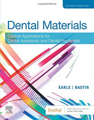 Dental Materials: Clinical Applications for Dental Assistants and Dental Hygienists - W. Stephan Eakle DDS FADM [KSIĄŻKA]