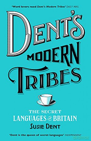 Dent's Modern Tribes: The Secret Languages of Britain - Susie Dent [KSIĄŻKA]