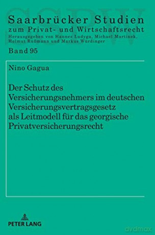 Der Schutz des Versicherungsnehmers im deutschen Versicherungsvertragsgesetz als Leitmodell für das georgische Privatversicherungsrecht (95) (Saarbrücker Studien Zum Privat- Und Wirtschaftsrecht) - Nino Gagua [KSIĄŻKA]