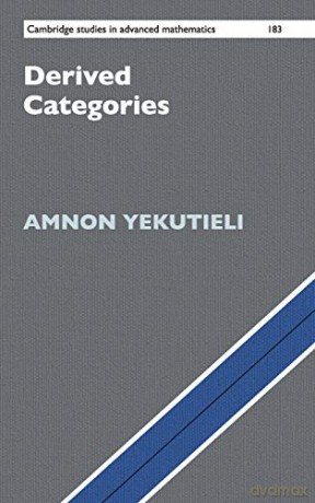 Derived Categories: 183 (Cambridge Studies in Advanced Mathematics, Series Number 183) - Amnon Yekutieli [KSIĄŻKA]