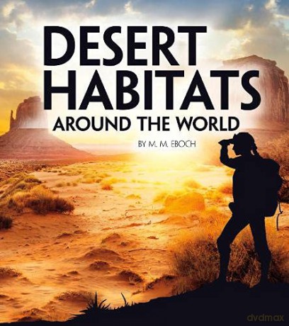 Desert Habitats Around the World (Exploring Earth's Habitats) - M. M. Eboch [KSIĄŻKA]
