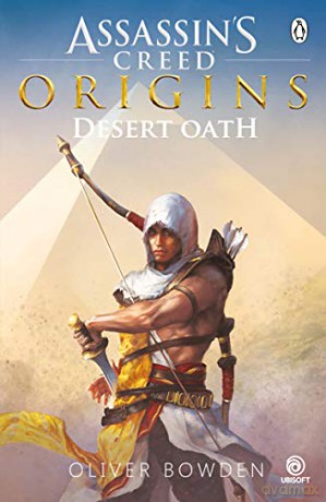 Desert Oath: The Official Prequel to Assassin's Creed Origins - Oliver Bowden [KSIĄŻKA]