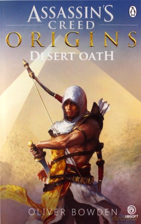 Desert Oath: The Official Prequel to Assassin's Creed Origins - Oliver Bowden [KSIĄŻKA]
