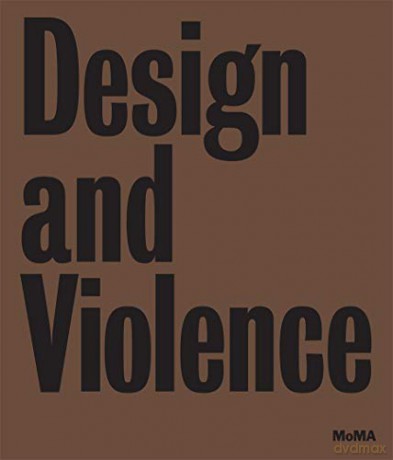 Design and Violence - Paola Antonelli [KSIĄŻKA]