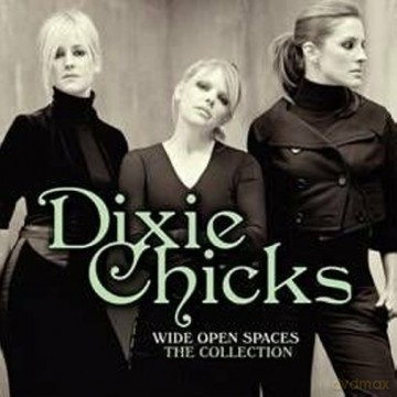 Dixie Chicks: Wide Open Spaces - The Dixie Chicks Collections [CD]