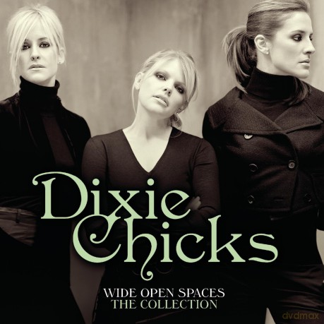 Dixie Chicks: Wide Open Spaces - The Dixie Chicks Collections [CD]