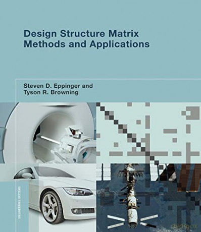 Design Structure Matrix Methods and Applications (Engineering Systems) - Steven D. Eppinger [KSIĄŻKA]