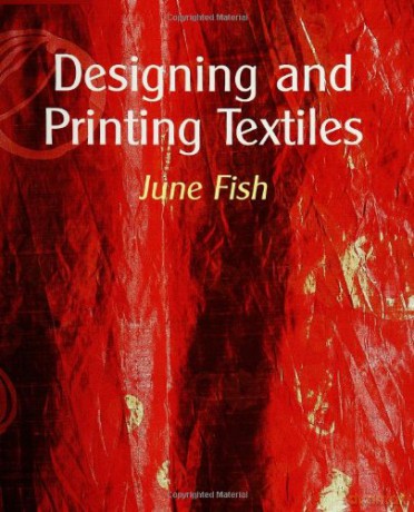 Designing and Printing Textiles - June Fish [KSIĄŻKA]