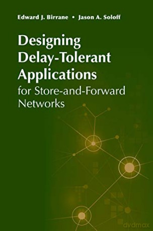 Designing Delay-Tolerant Applications for Store-and-Forward Networks - Jason A. Soloff Ed Birrane [KSIĄŻKA]