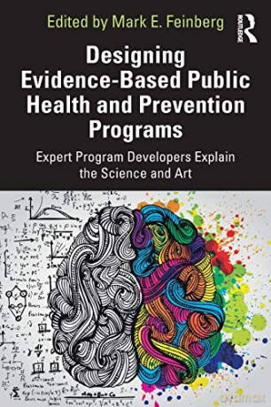 Designing Evidence-Based Public Health and Prevention Programs: Expert Program Developers Explain the Science and Art - Mark E. Feinberg [KSIĄŻKA]