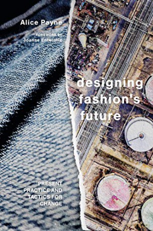 Designing Fashion's Future: Present Practice and Tactics for Sustainable Change - Alice Payne [KSIĄŻKA]