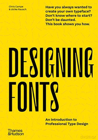 Designing Fonts: An Introduction to Professional Type Design - Chris Campe [KSIĄŻKA]