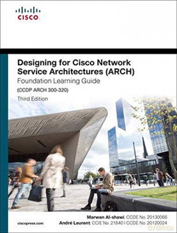 Designing for Cisco Network Service Architectures (ARCH) Foundation Learning Guide: CCDP ARCH 300-320 (Foundation Learning Guides) - Marwan Al-shawi [KSIĄŻKA]