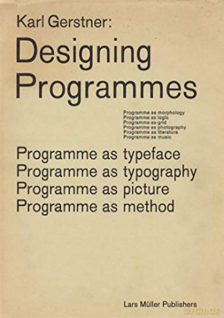 Designing Programmes: Programme as Typeface, Typography, Picture, Method - Karl Gerstner [KSIĄŻKA]