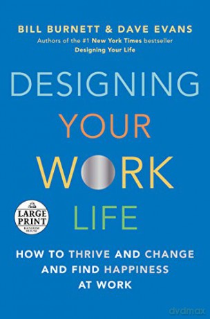 Designing Your Work Life: How to Thrive and Change and Find Happiness at Work - Bill Burnett [KSIĄŻKA]