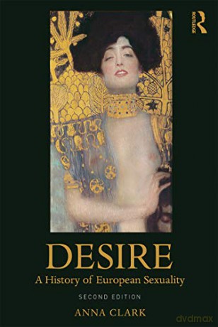 Desire: A History of European Sexuality - Anna Clark [KSIĄŻKA]