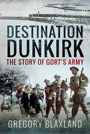 Destination Dunkirk: The Story of Gort's Army - Blaxland Gregory [KSIĄŻKA]