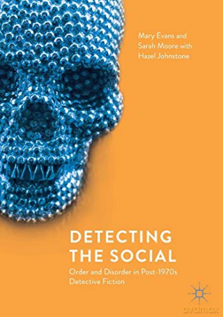 Detecting the Social: Order and Disorder in Post-1970s Detective Fiction - Mary Evans [KSIĄŻKA]