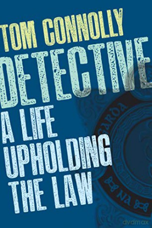 Detective: A Life Upholding the Law - Tom Connolly [KSIĄŻKA]