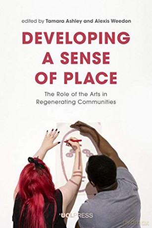 Developing a Sense of Place: The Role of the Arts in Regenerating Communities - Tamara Ashley [KSIĄŻKA]