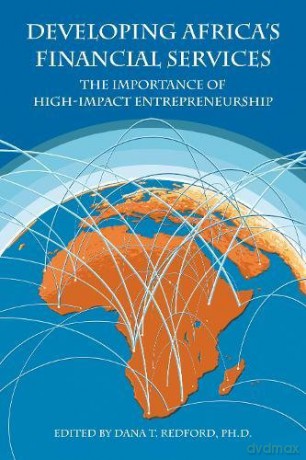 Developing Africa's Financial Services: The Importance of High-Impact Entrepreneurship - Dana T. Redford [KSIĄŻKA]