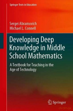 Developing Deep Knowledge in Middle School Mathematics: A Textbook for Teaching in the Age of Technology (Springer Texts in Education) - Michael L. Connell [KSIĄŻKA]