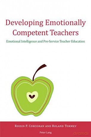 Developing Emotionally Competent Teachers: Emotional Intelligence and Pre-Service Teacher Education - Roisin Corcoran [KSIĄŻKA]