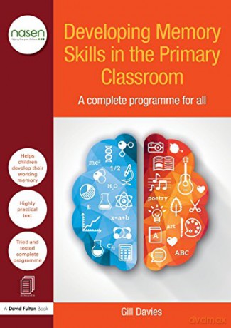 Developing Memory Skills in the Primary Classroom: A complete programme for all (nasen spotlight) - Gill Davies [KSIĄŻKA]