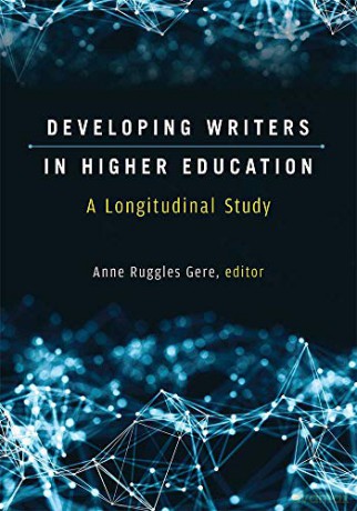 Developing Writers in Higher Education: A Longitudinal Study (Sweetland Digital Rhetoric Collaborative) - Anne Ruggles Gere [KSIĄŻKA]