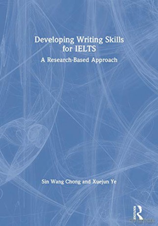 Developing Writing Skills for IELTS: A Research-Based Approach - Sin Wang Chong [KSIĄŻKA]