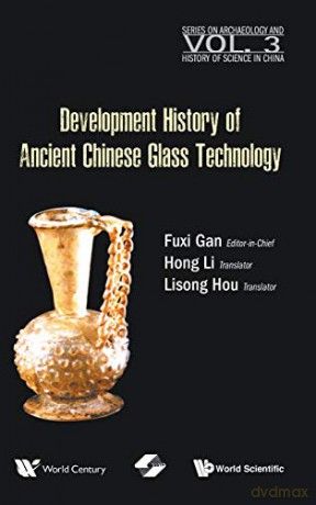 Development History of Ancient Chinese Glass Technology: 0 (Series on Archaeology and History of Science in China) - Fuxi Gan [KSIĄŻKA]