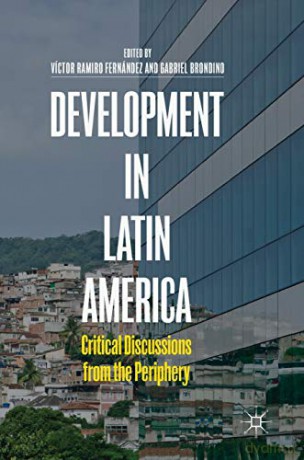 Development in Latin America: Critical Discussions from the Periphery - Víctor Ramiro Fernández [KSIĄŻKA]