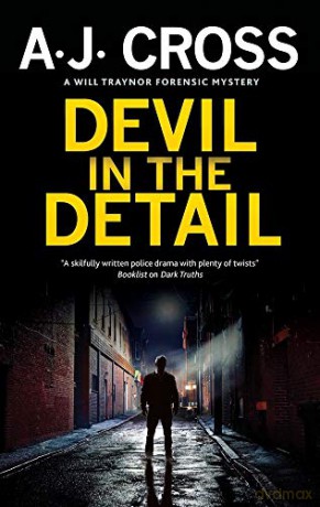 Devil in the Detail: 2 (A Will Traynor forensic mystery, 2) - A.J. Cross [KSIĄŻKA]