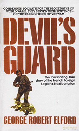 Devil's Guard: The Fascinating, True Story of the French Foreign Legion's Nazi Battalion - George R. Elford [KSIĄŻKA]